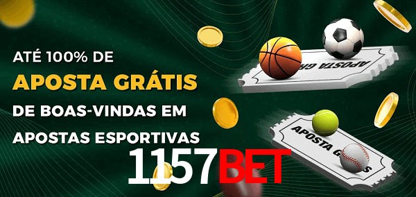 1157bet Ate 100% de Aposta Gratis